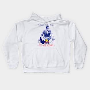 Pee wee herman I Meant to Do That Kids Hoodie